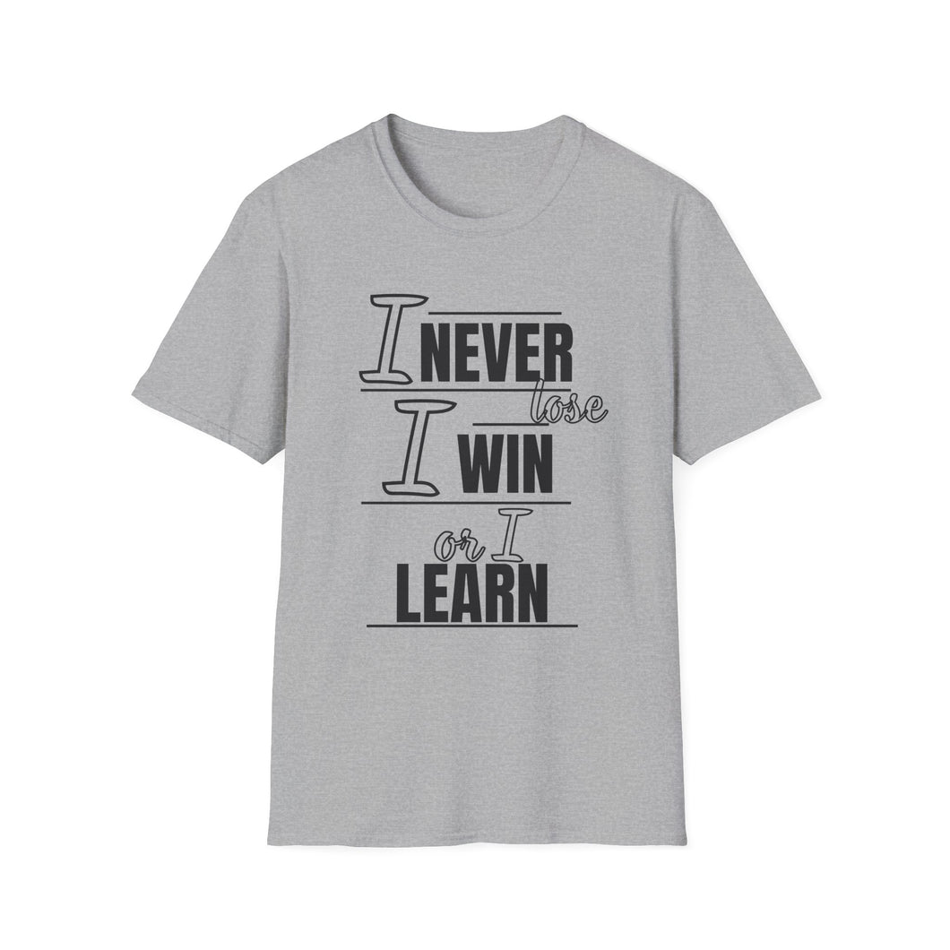 I Never Lose Tshirt Unisex
