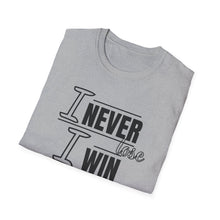 Load image into Gallery viewer, I Never Lose Tshirt Unisex
