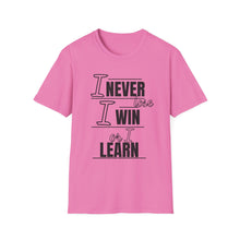 Load image into Gallery viewer, I Never Lose Tshirt Unisex
