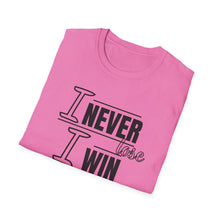Load image into Gallery viewer, I Never Lose Tshirt Unisex
